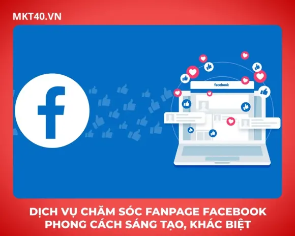 Dịch vụ chăm sóc Fanpage Facebook phong cách sáng tạo, khác biệt 
