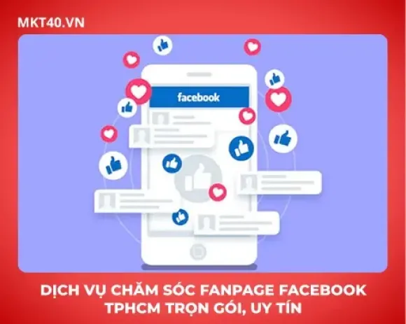 Dịch vụ chăm sóc Fanpage Facebook TPHCM trọn gói, uy tín