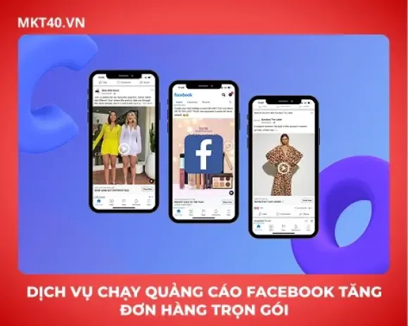 Dịch vụ chạy quảng cáo Facebook tăng đơn hàng trọn gói