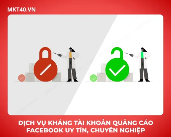 Dịch vụ kháng tài khoản quảng cáo Facebook uy tín, chuyên nghiệp