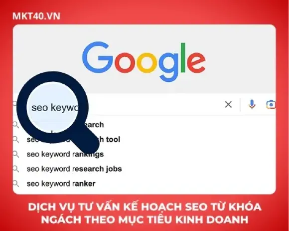 Dịch vụ tư vấn kế hoạch SEO từ khóa ngách theo mục tiêu kinh doanh