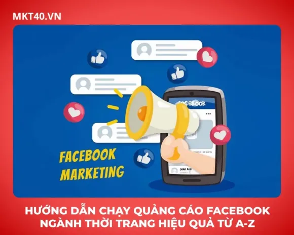 Hướng dẫn chạy quảng cáo Facebook ngành thời trang hiệu quả từ A-Z