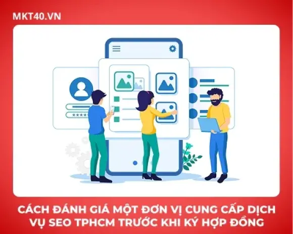 Cách đánh giá một đơn vị cung cấp dịch vụ SEO TPHCM trước khi ký hợp đồng