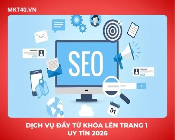 Dịch vụ đẩy từ khóa lên trang 1 uy tín 2026