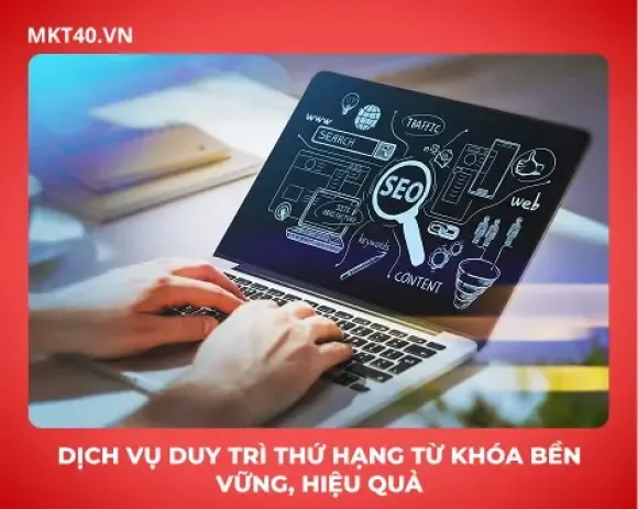 Dịch vụ duy trì thứ hạng từ khóa bền vững, hiệu quả