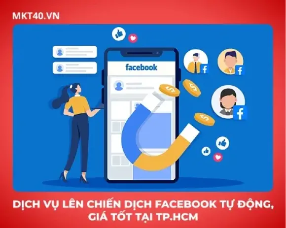 Dịch vụ lên chiến dịch Facebook tự động, giá tốt tại TP.HCM