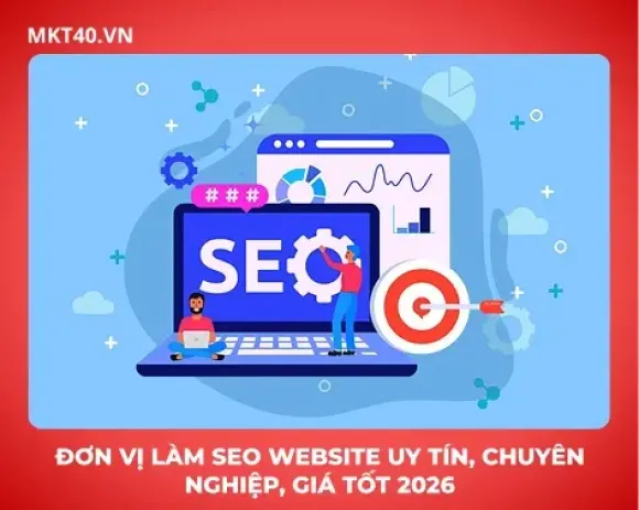 Đơn vị làm SEO website uy tín, chuyên nghiệp, giá tốt 2026