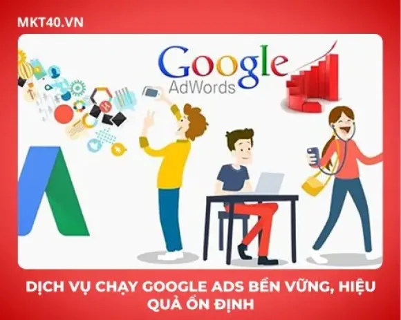 Dịch vụ chạy Google Ads bền vững, hiệu quả ổn định 