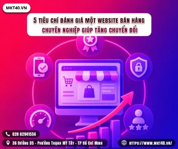 5 tiêu chí đánh giá một website bán hàng chuyên nghiệp giúp tăng chuyển đổi 