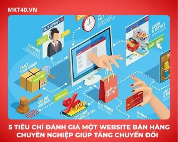 5 tiêu chí đánh giá một website bán hàng chuyên nghiệp giúp tăng chuyển đổi 