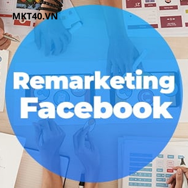 Cách Remarketing Facebook Giúp Tăng Tỷ Lệ Mua Hàng Vượt Trội