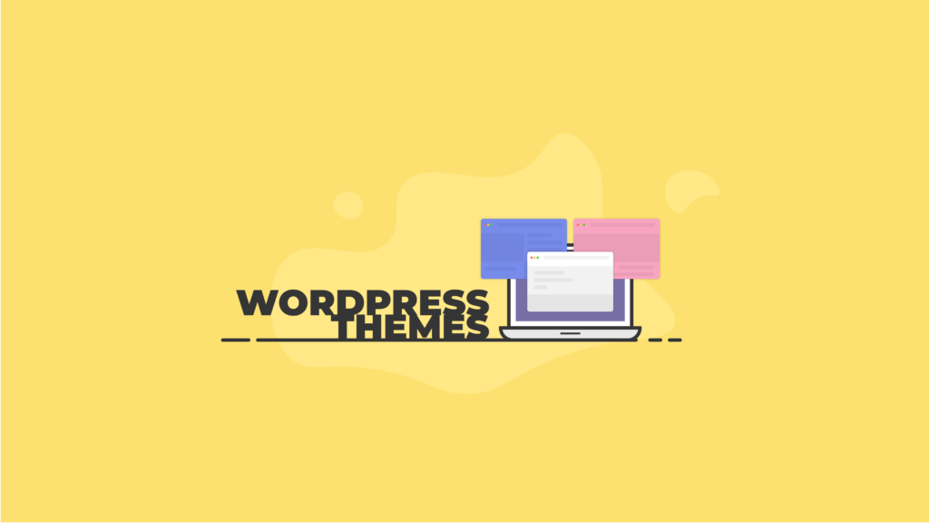 THEME WORDPRESS LÀ GÌ? CÁC KIẾN THỨC VỀ THEME WORDPRESS?