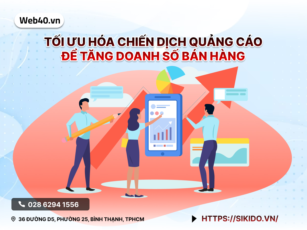 TỐI ƯU HÓA CHIẾN DỊCH QUẢNG CÁO ĐỂ TĂNG DOANH SỐ BÁN HÀNG