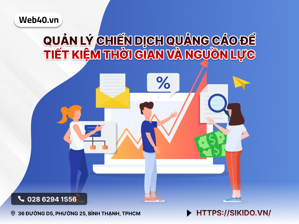 Quản Lý Chiến Dịch Quảng Cáo để Tiết Kiệm Thời Gian và Nguồn Lực