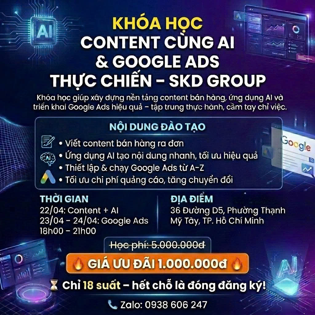 KHÓA HỌC CONTENT + AI & GOOGLE ADS THỰC CHIẾN – SKD GROUP