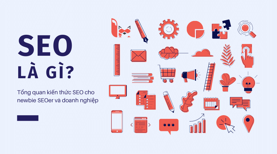 SEO WEB LÀ GÌ? TẠI SAO WEBSITE CỦA BẠN PHẢI LÀM SEO?