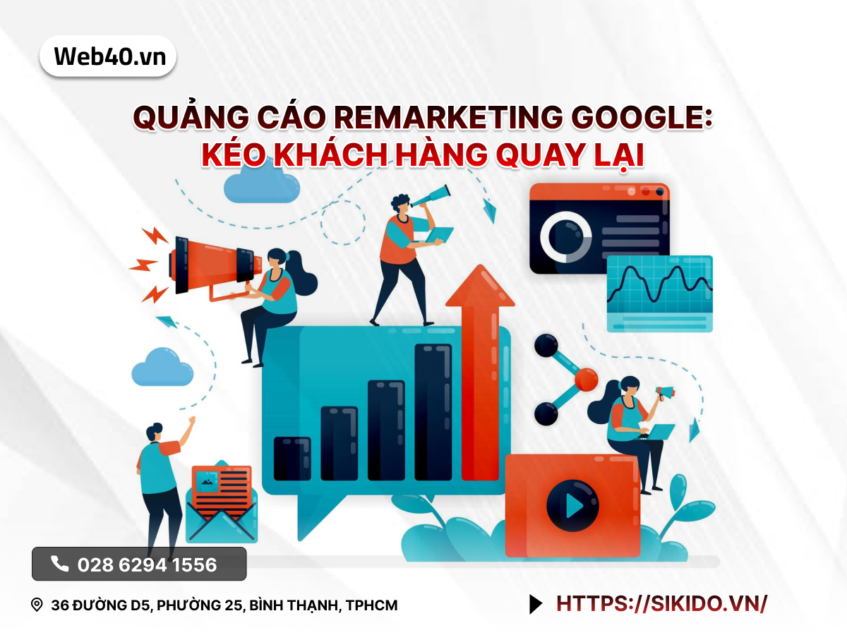 QUẢNG CÁO REMARKETING GOOGLE: KÉO KHÁCH HÀNG QUAY LẠI 