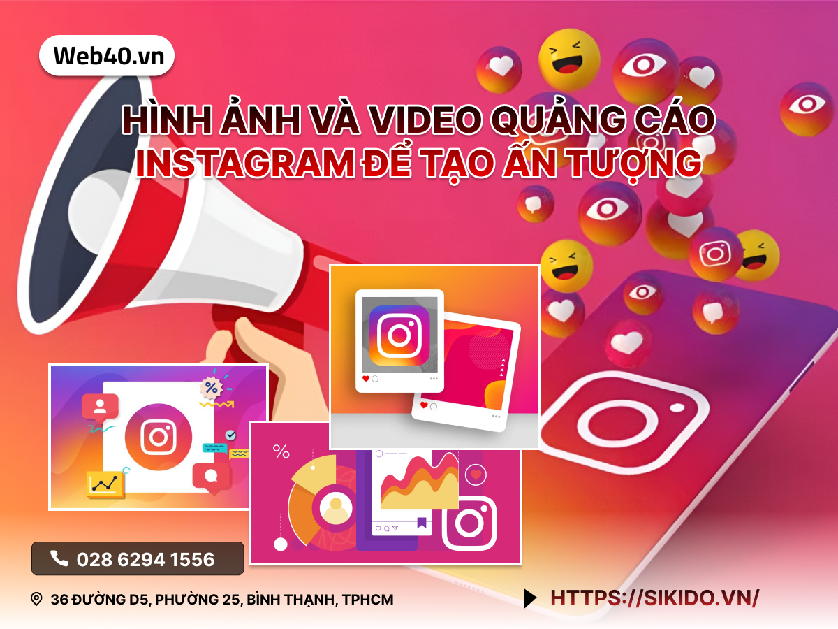 HÌNH ẢNH VÀ VIDEO QUẢNG CÁO INSTAGRAM ĐỂ TẠO ẤN TƯỢNG