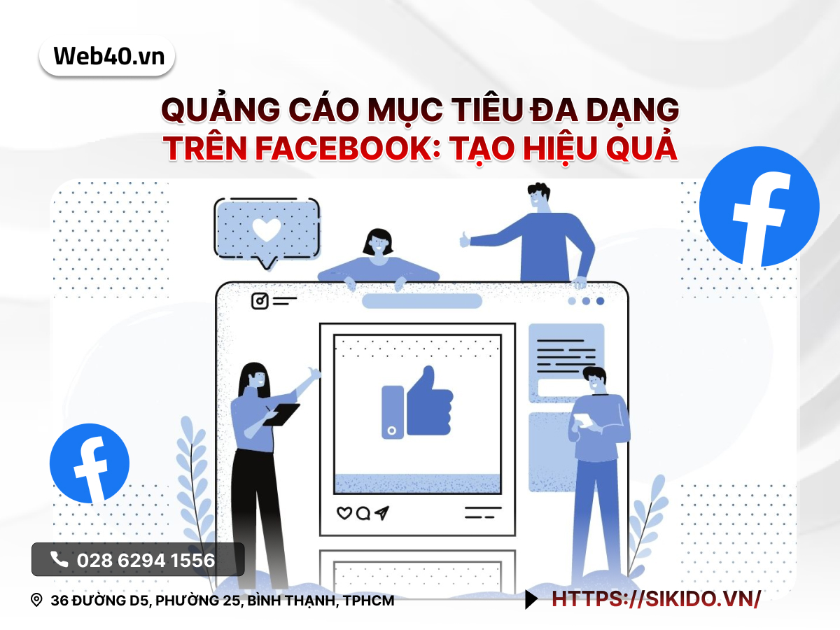 QUẢNG CÁO MỤC TIÊU ĐA DẠNG TRÊN FACEBOOK: TẠO HIỆU QUẢ