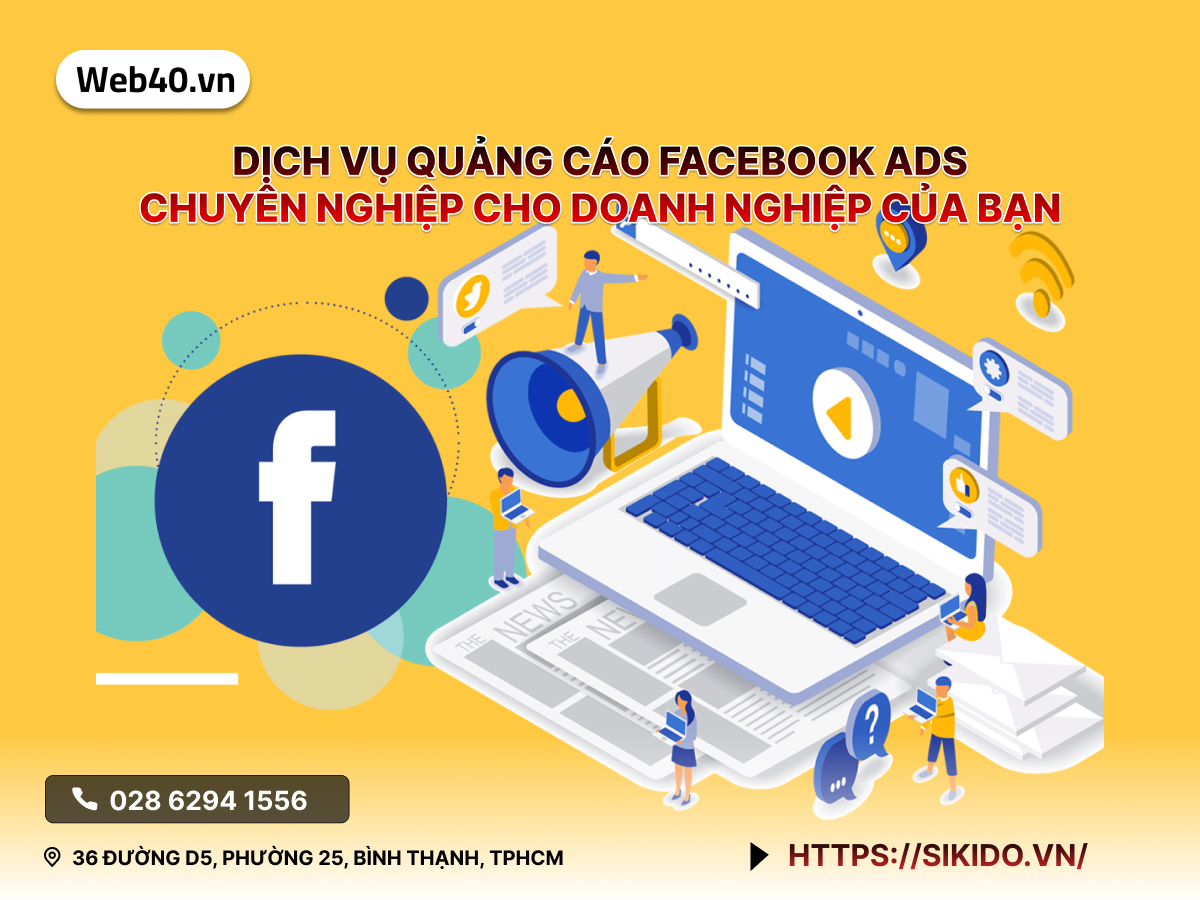 DỊCH VỤ QUẢNG CÁO FACEBOOK ADS CHUYÊN NGHIỆP CHO DOANH NGHIỆP CỦA BẠN