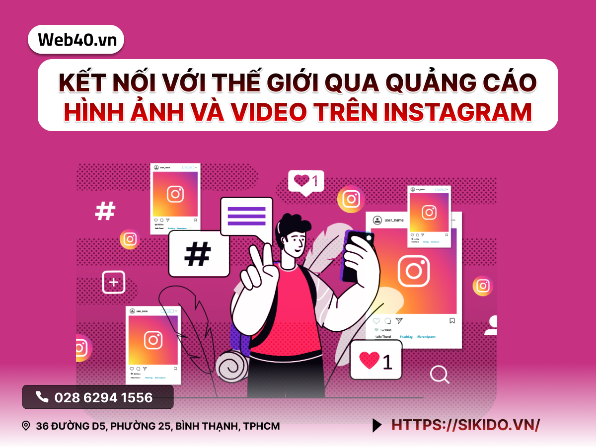 KẾT NỐI VỚI THẾ GIỚI QUA QUẢNG CÁO HÌNH ẢNH VÀ VIDEO TRÊN INSTAGRAM