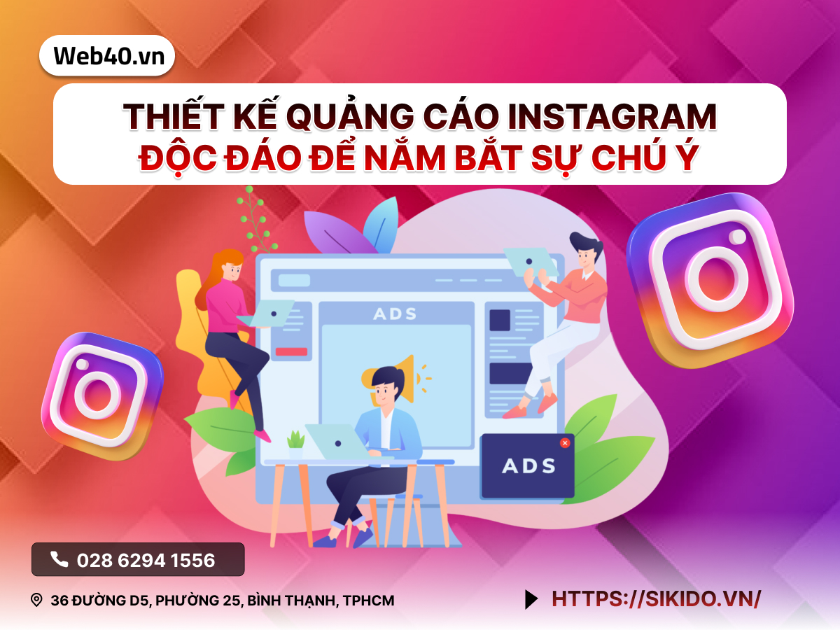 THIẾT KẾ QUẢNG CÁO INSTAGRAM ĐỘC ĐÁO ĐỂ NẮM BẮT SỰ CHÚ Ý