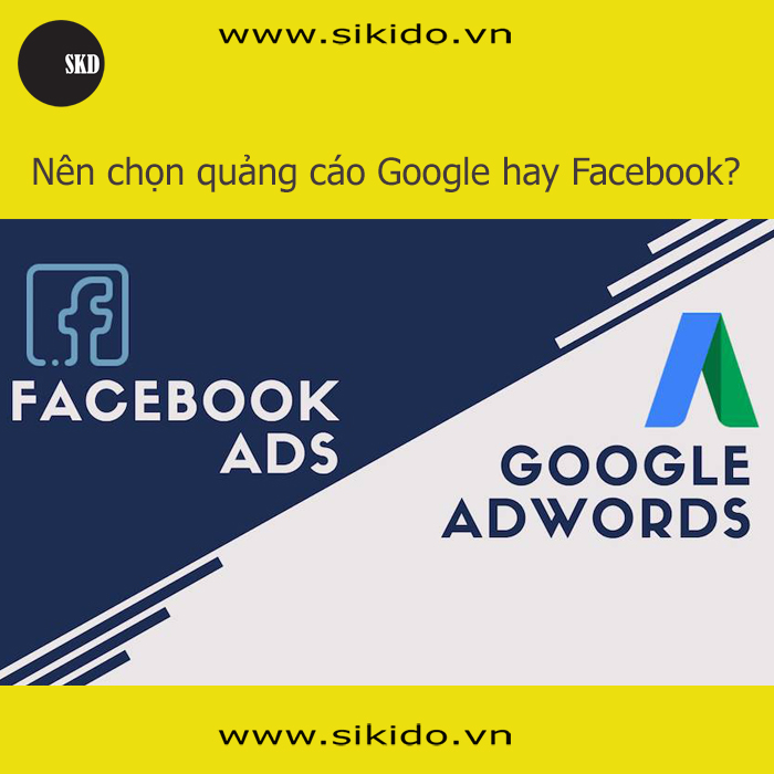 Nên Chọn Quảng Cáo Google Hay Facebook