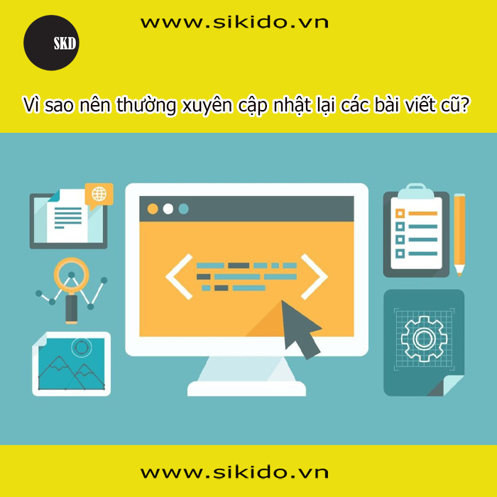 Vì Sao Nên Thường Xuyên Cập Nhật Lại Các Bài Viết Cũ?