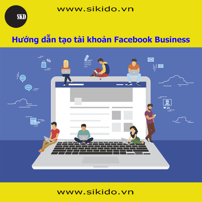Hướng Dẫn Tạo Tài Khoản Facebook Business