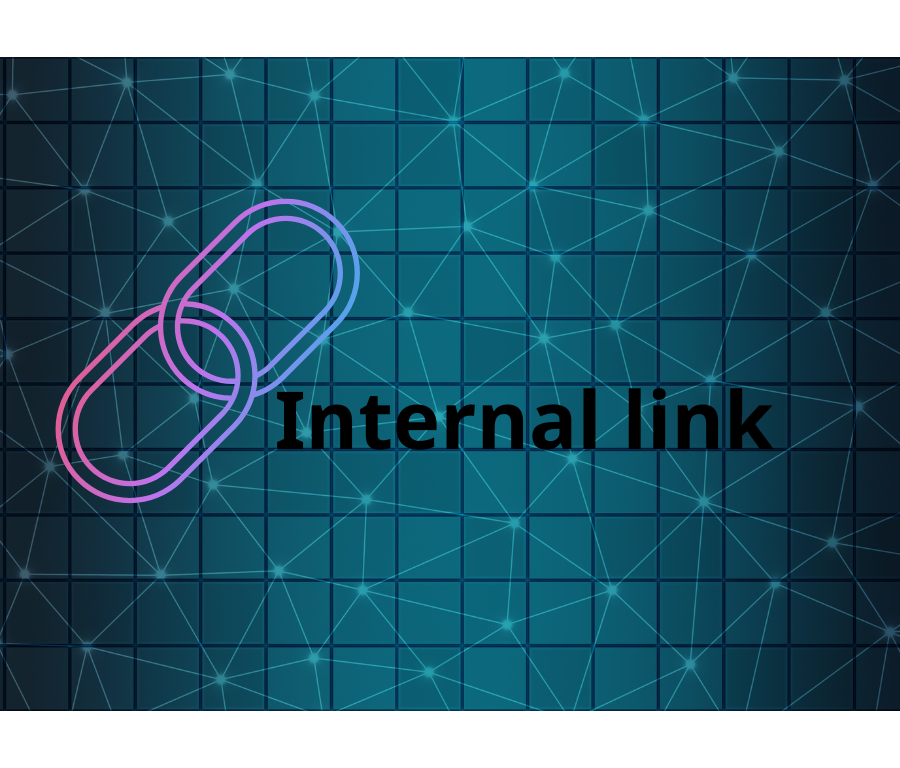 Internal link là gì? Thế nào là một Internal link hiệu quả cho SEO?